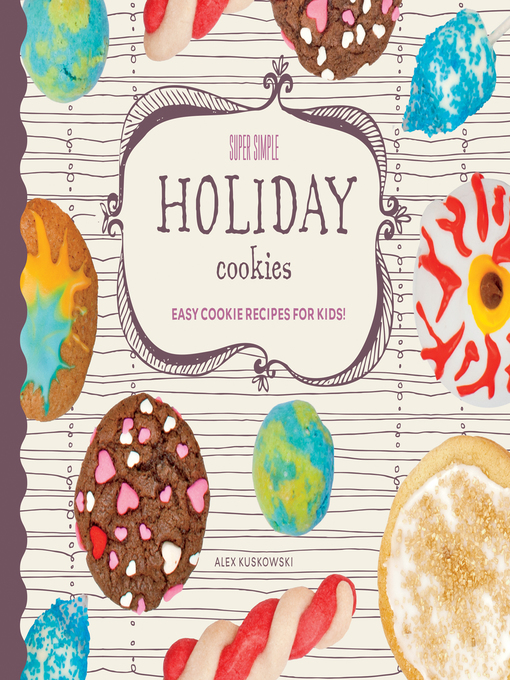 Title details for Super Simple Holiday Cookies by Alex Kuskowski - Available